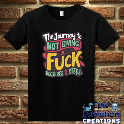 T-Shirt S / Black Funny Not Giving a Fuck Shirt Epic Evolution Creations
