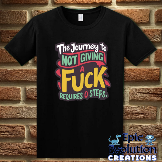 T-Shirt S / Black Funny Not Giving a Fuck Shirt Epic Evolution Creations