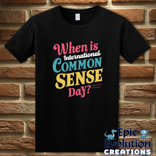 T-Shirt S / Black International Common Sense Day Shirt Epic Evolution Creations