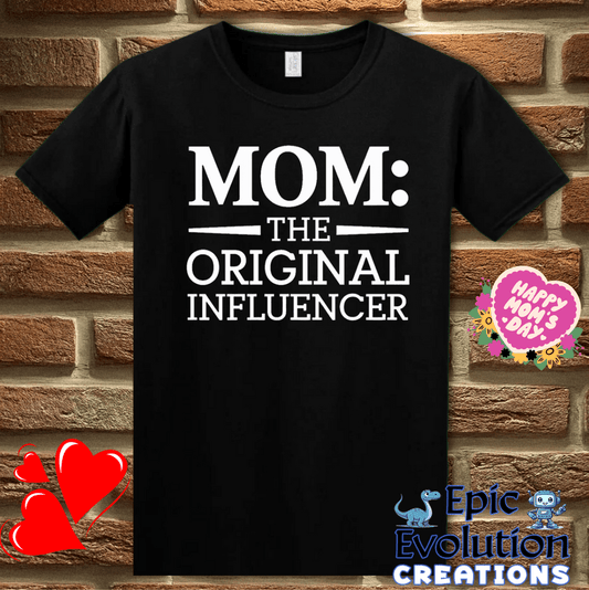 T-Shirt S / Black Mom The Original Influencer T Shirt Epic Evolution Creations