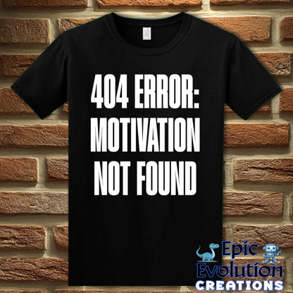 T-Shirt S / Black Motivation Not Found T Shirt for Humor Lovers Epic Evolution Creations