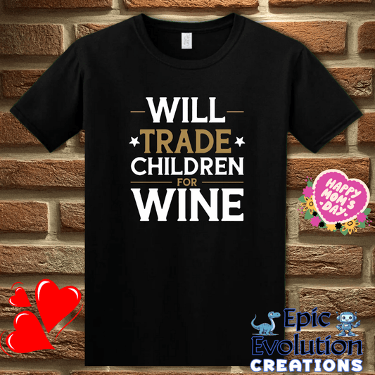 T-Shirt S / Black Will Trade Children for Wine T Shirt Epic Evolution Creations