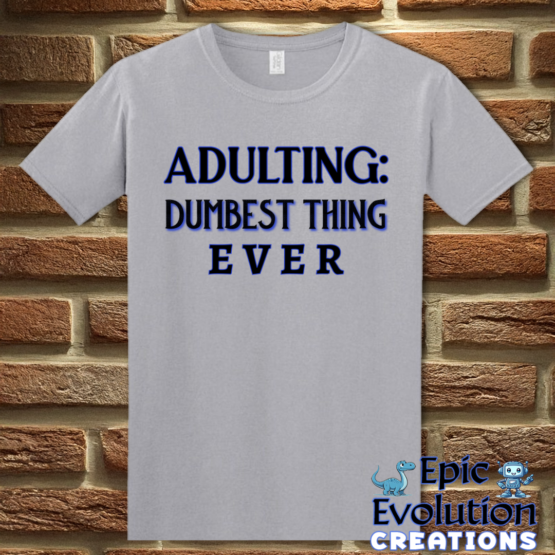 T-Shirt S / Graphite Heather Adulting Dumbest Thing Ever T Shirt Epic Evolution Creations