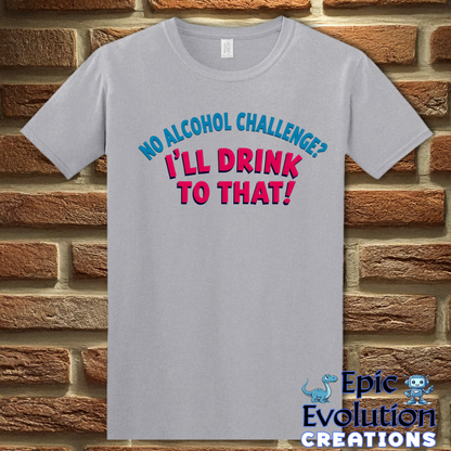 T-Shirt S / Graphite Heather Funny Alcohol Quote T Shirt Epic Evolution Creations