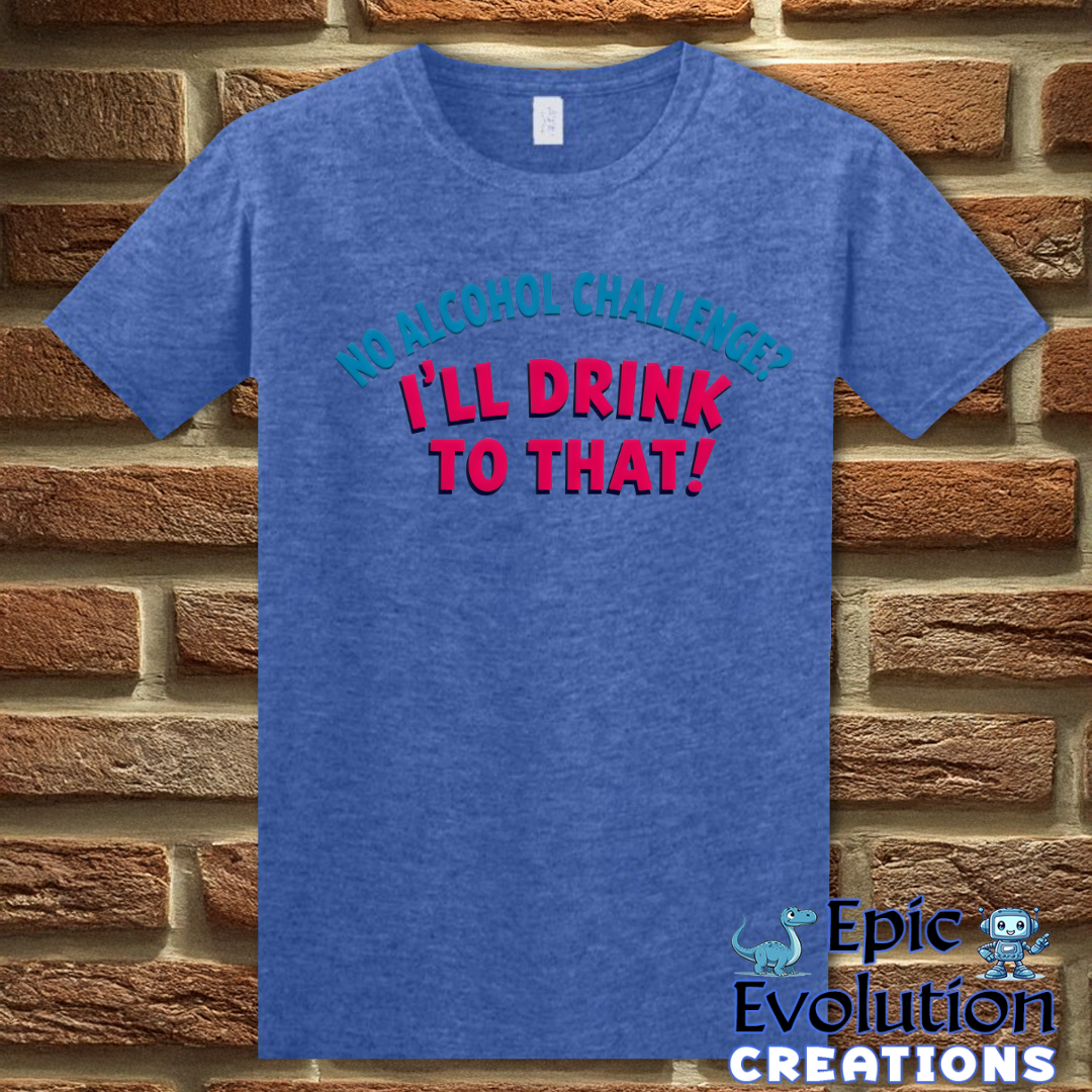 T-Shirt S / Heather Royal Funny Alcohol Quote T Shirt Epic Evolution Creations
