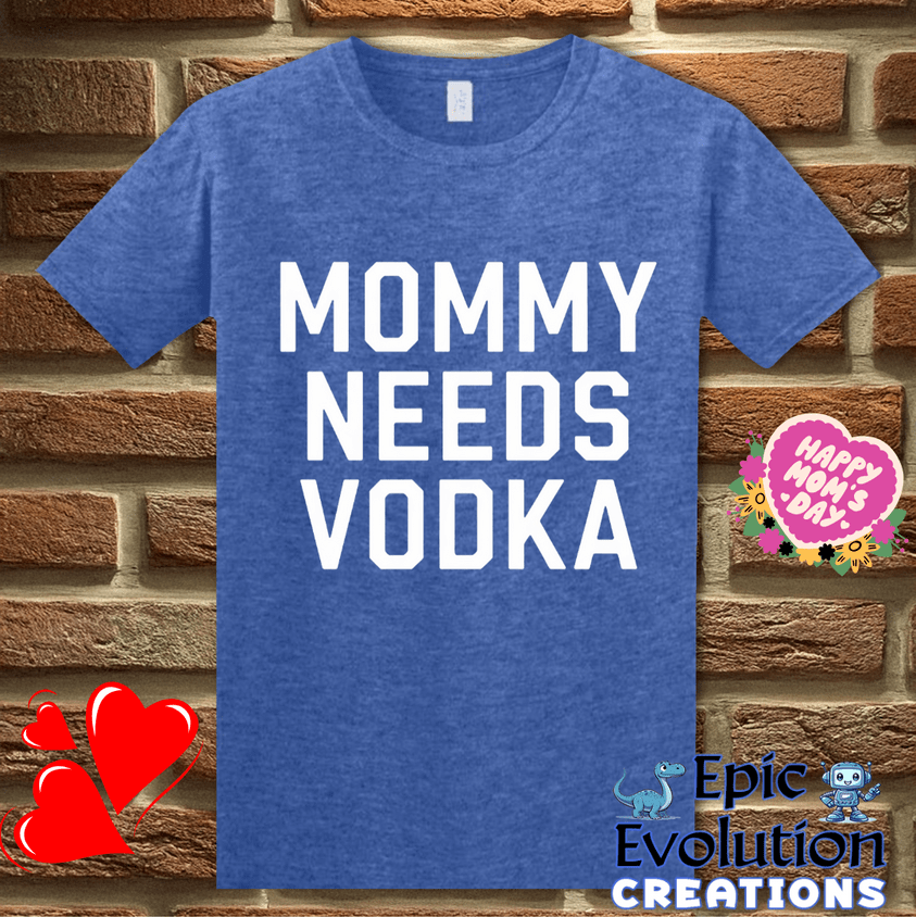 T-Shirt S / Heather Royal Funny Momma Needs Vodka T Shirt Epic Evolution Creations