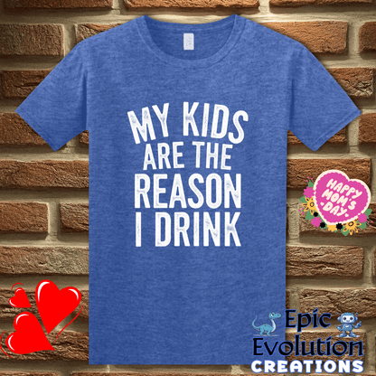T-Shirt S / Heather Royal Funny My Kids Are the Reason I Drink T Shirt Epic Evolution Creations