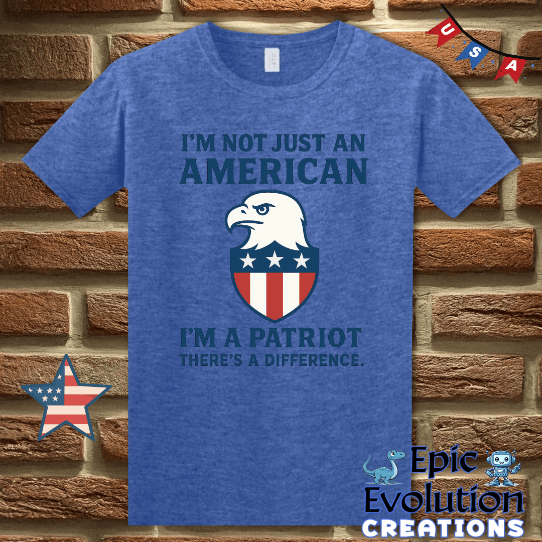 T-Shirt S / Heather Royal I’m a Patriot Not Just American 4th of July Shirt for Men and Women Epic Evolution Creations