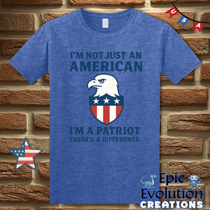 T-Shirt S / Heather Royal I’m a Patriot Not Just American 4th of July Shirt for Men and Women Epic Evolution Creations