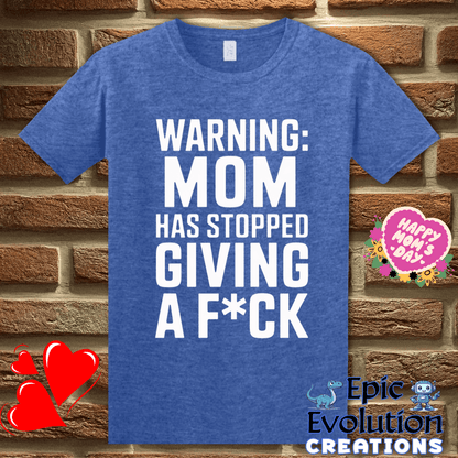 T-Shirt S / Heather Royal Mom Has Stopped Giving A F*ck T Shirt Epic Evolution Creations