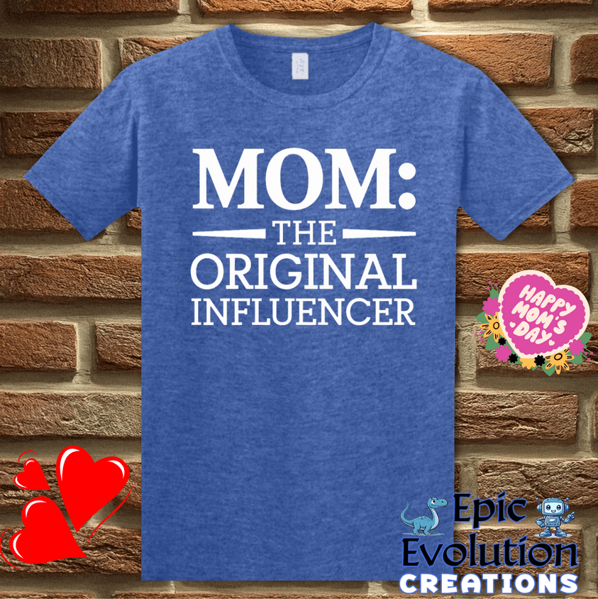 T-Shirt S / Heather Royal Mom The Original Influencer T Shirt Epic Evolution Creations