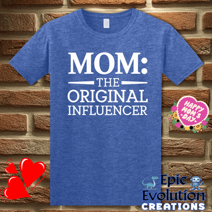 T-Shirt S / Heather Royal Mom The Original Influencer T Shirt Epic Evolution Creations