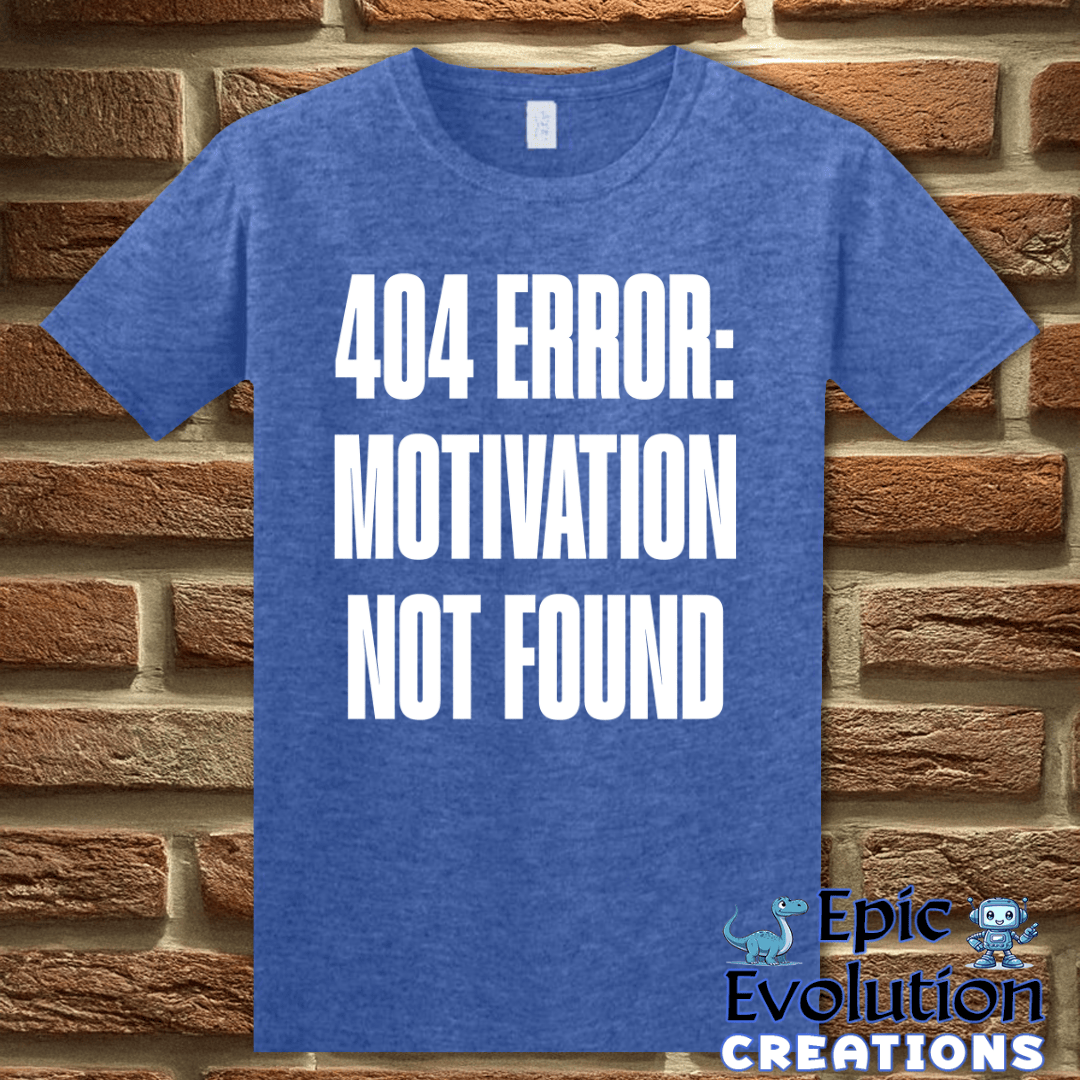 T-Shirt S / Heather Royal Motivation Not Found T Shirt for Humor Lovers Epic Evolution Creations