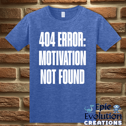 T-Shirt S / Heather Royal Motivation Not Found T Shirt for Humor Lovers Epic Evolution Creations