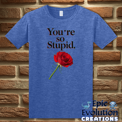 T-Shirt S / Heather Royal Sarcastic Love Rose T Shirt Epic Evolution Creations