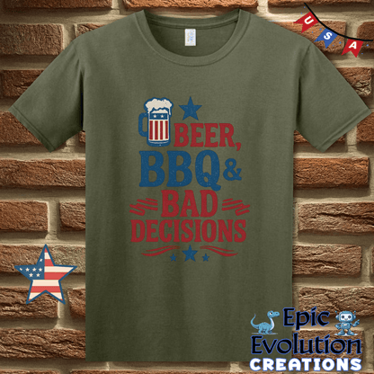 T-Shirt S / Military Green Beer BBQ & Bad Decisions Funny 4th of July Shirt for Men or Women Epic Evolution Creations