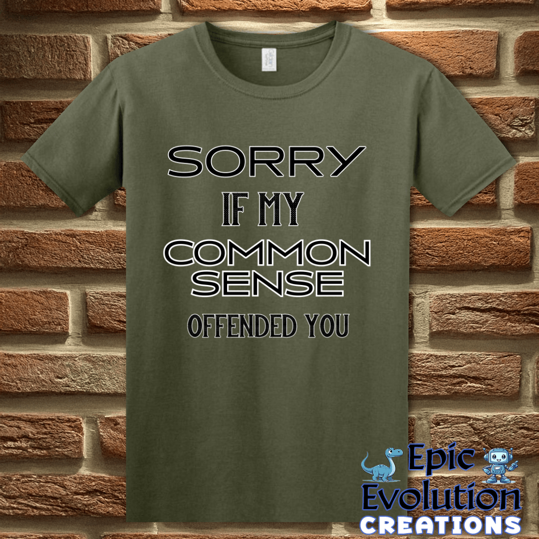 T-Shirt S / Military Green Funny Common Sense T Shirt Epic Evolution Creations