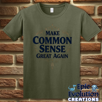 T-Shirt S / Military Green Funny Common Sense T Shirt Epic Evolution Creations