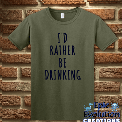 T-Shirt S / Military Green Funny Drinking Quote T-Shirt for Alcohol Lovers Epic Evolution Creations
