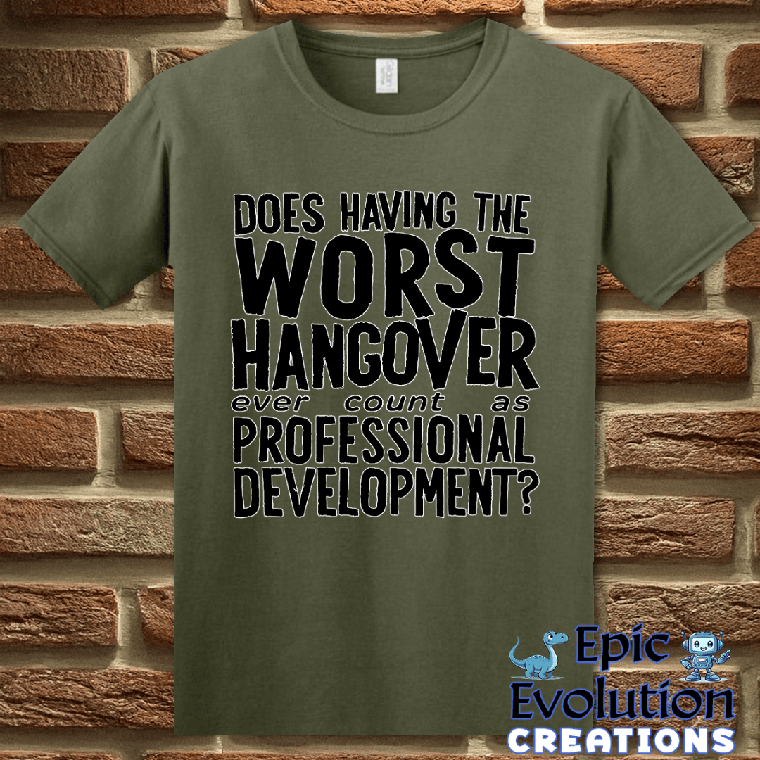 T-Shirt S / Military Green Funny Hangover T-Shirt Epic Evolution Creations