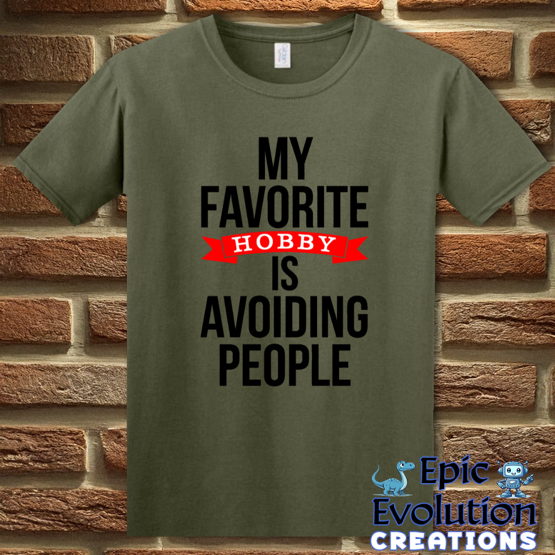 T-Shirt S / Military Green Funny Hobby Quote T Shirt Epic Evolution Creations