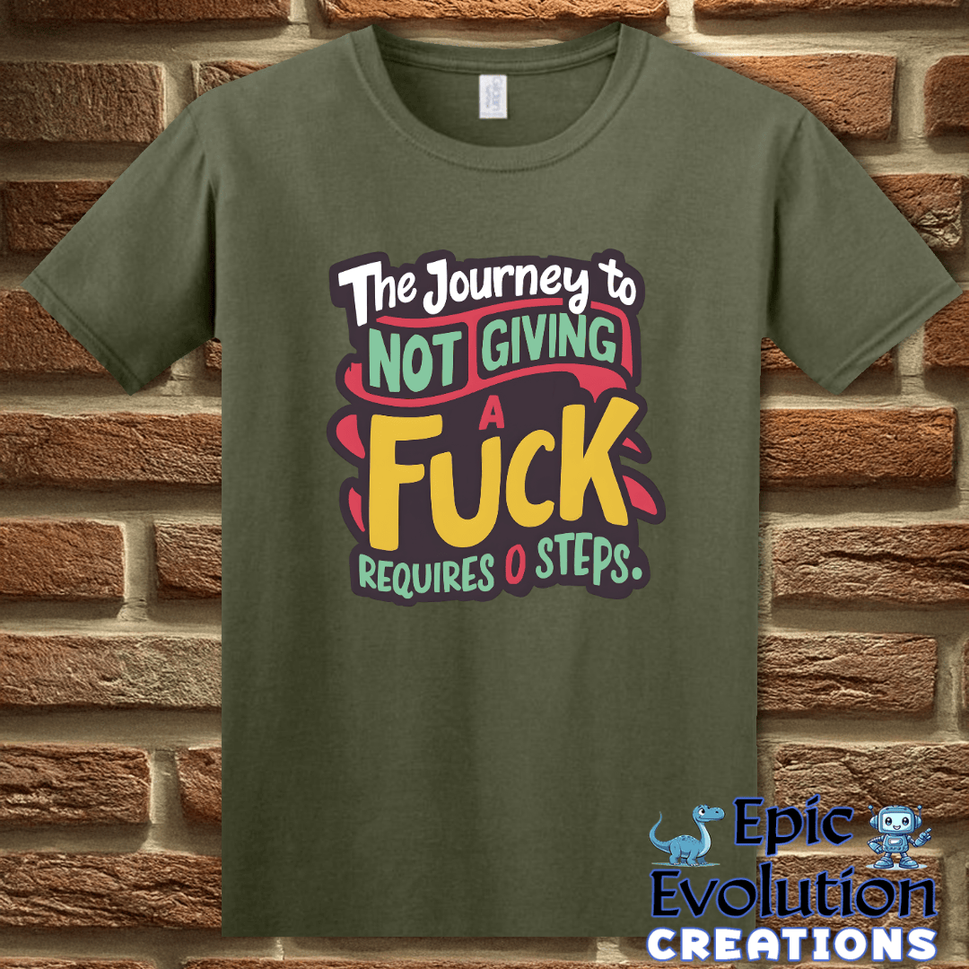 T-Shirt S / Military Green Funny Not Giving a Fuck Shirt Epic Evolution Creations