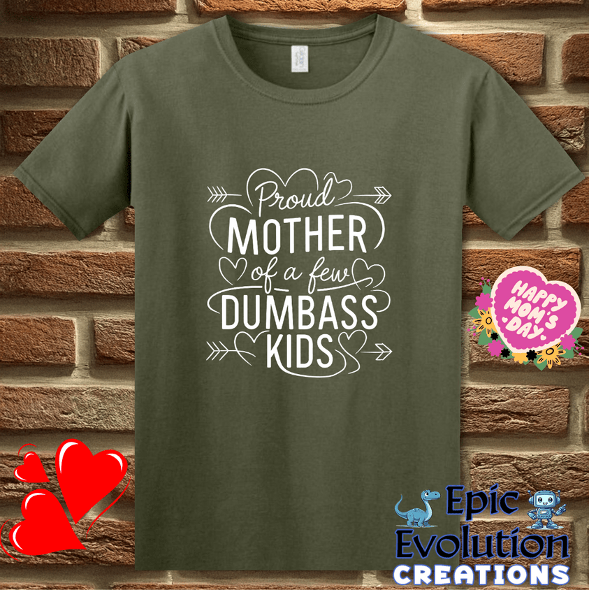 T-Shirt S / Military Green Funny Quote T Shirt for Moms Epic Evolution Creations