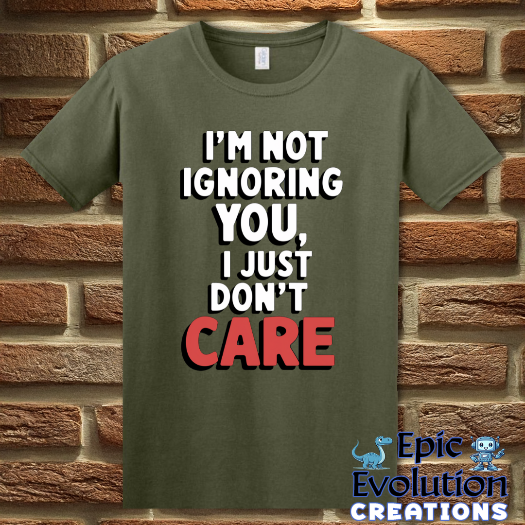 T-Shirt S / Military Green Funny Self Expression Quote T Shirt Epic Evolution Creations