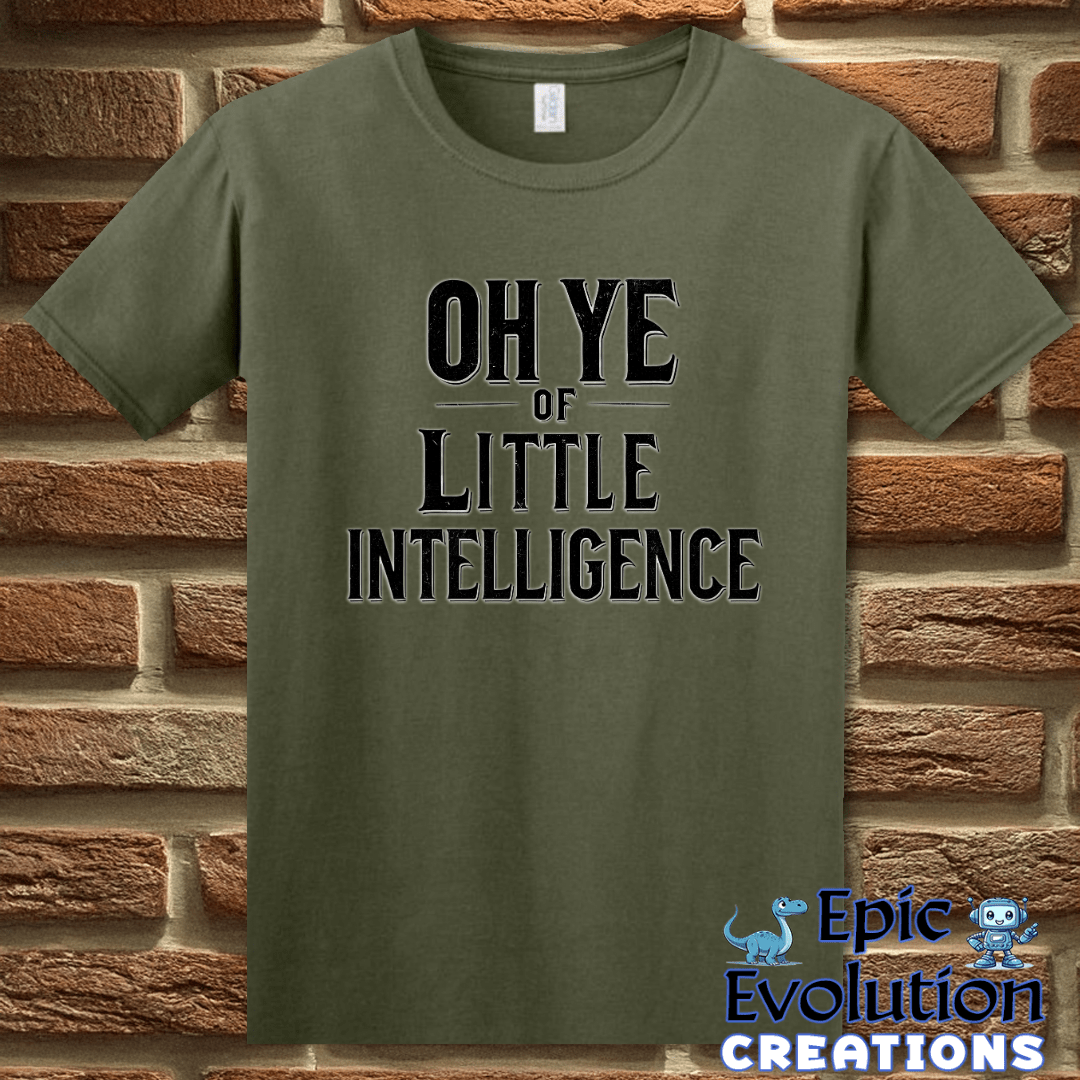 T-Shirt S / Military Green Funny Stupidity Insult T Shirt Epic Evolution Creations