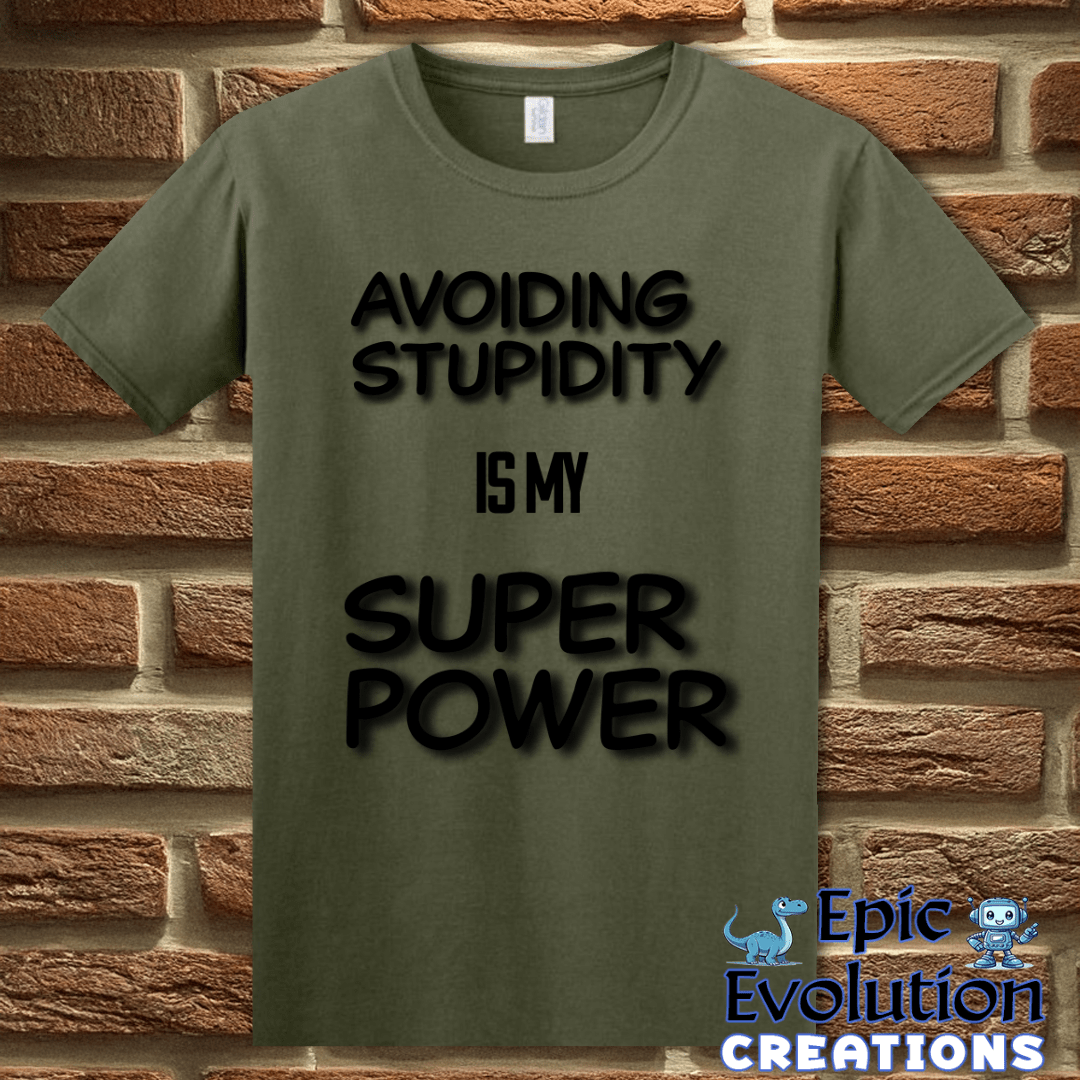 T-Shirt S / Military Green Funny Stupidity Quote T Shirt for Adults Epic Evolution Creations