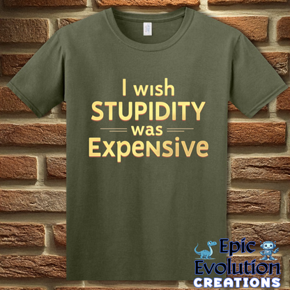 T-Shirt S / Military Green Funny Stupidity Shirt Epic Evolution Creations