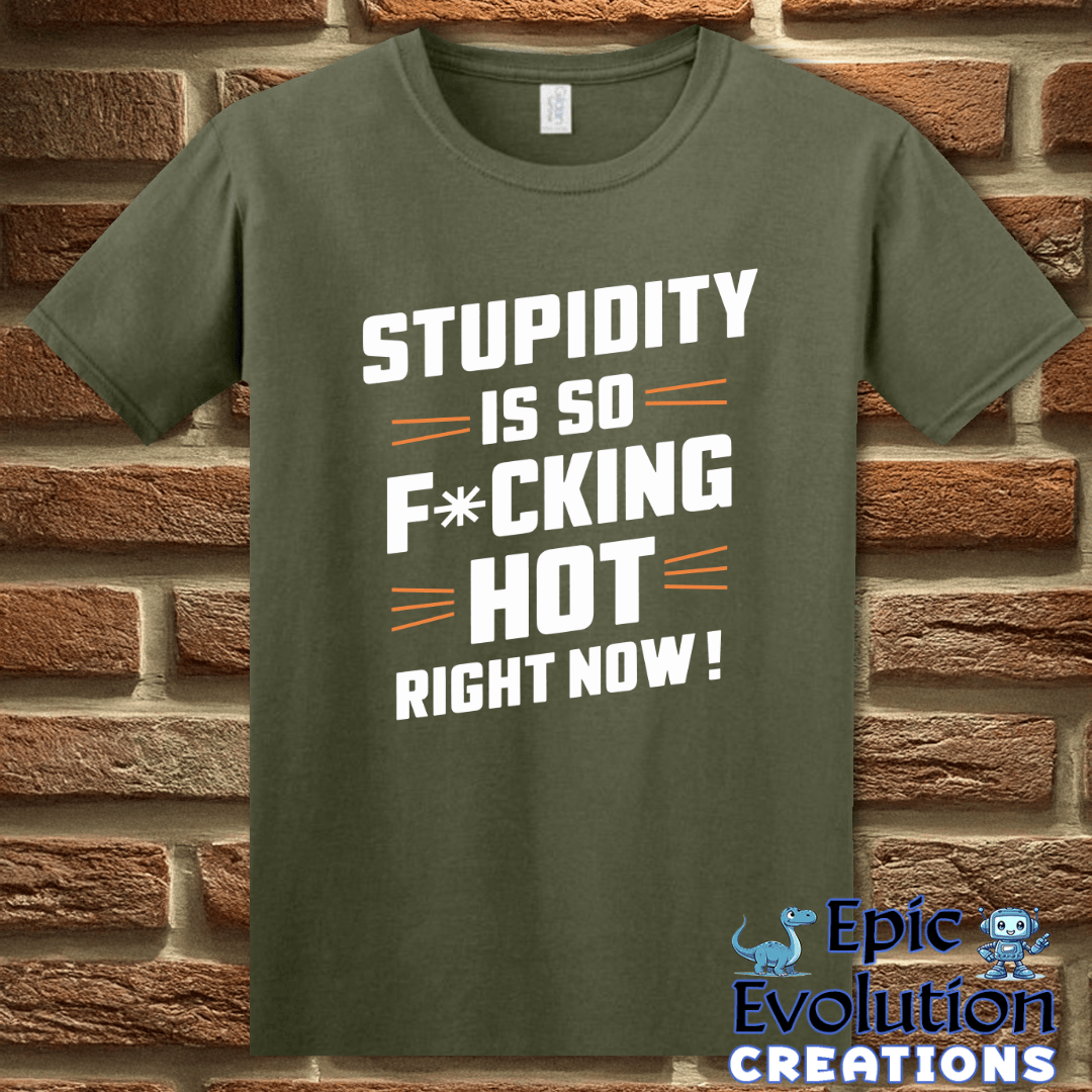T-Shirt S / Military Green Funny Stupidity T Shirt Epic Evolution Creations