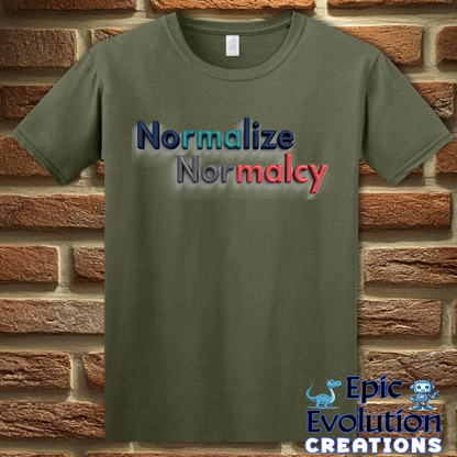 T-Shirt S / Military Green Normalize Normalcy T Shirt Epic Evolution Creations