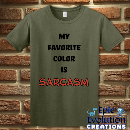 T-Shirt S / Military Green Sarcasm T-Shirt Epic Evolution Creations