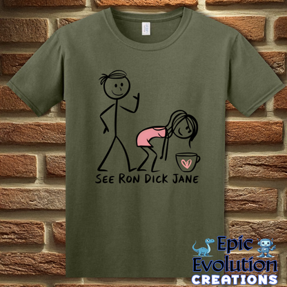 T-Shirt S / Military Green See Ron Dick Jane Funny T-Shirt Epic Evolution Creations