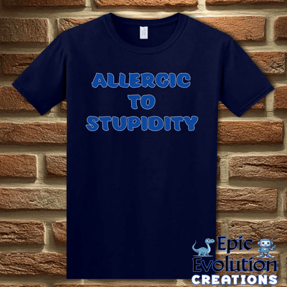 T-Shirt S / Navy Allergic To Stupidity T Shirt Epic Evolution Creations