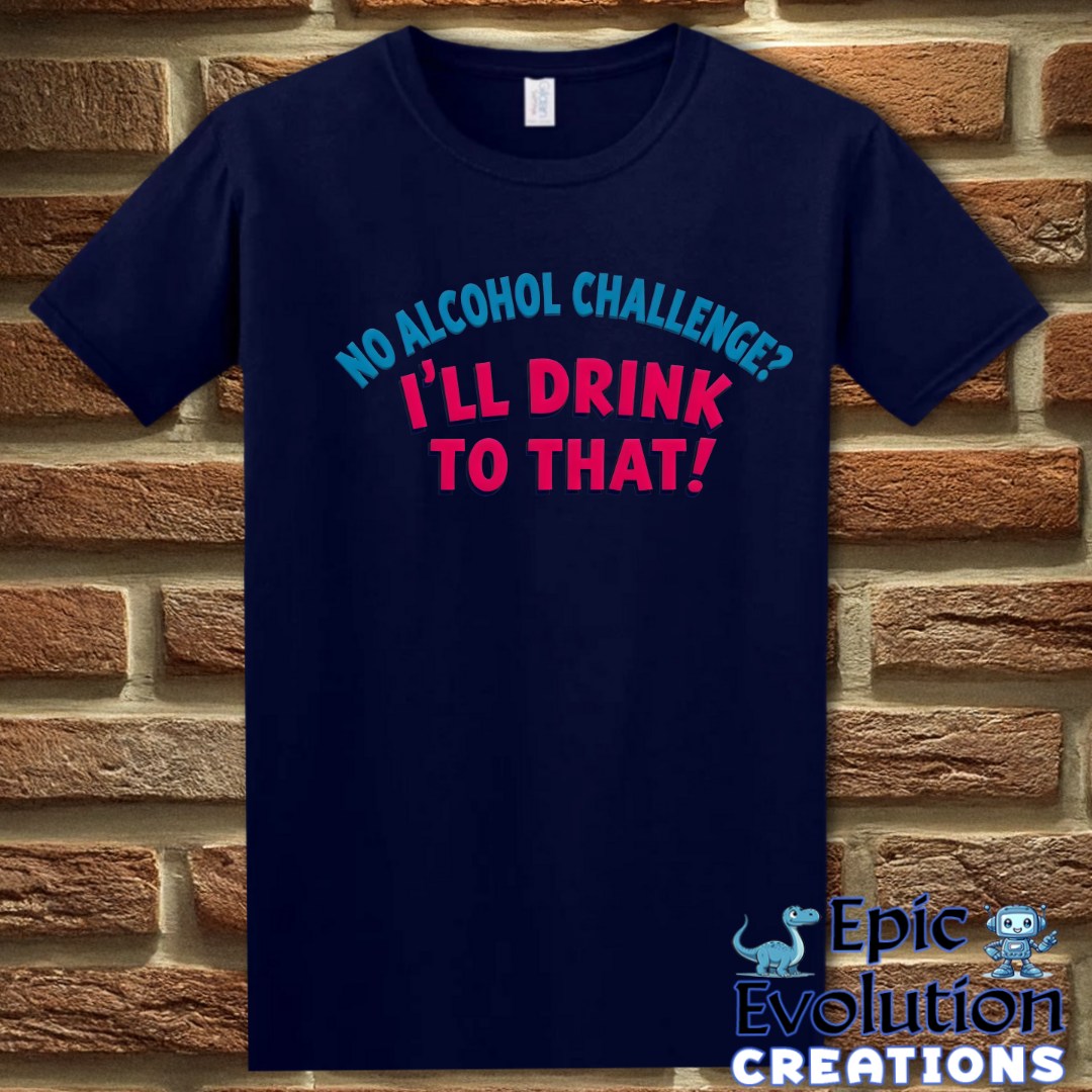 T-Shirt S / Navy Funny Alcohol Quote T Shirt Epic Evolution Creations