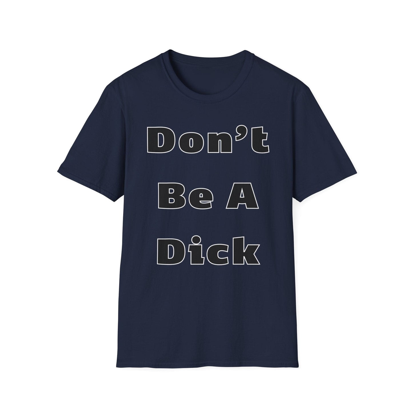 T-Shirt S / Navy Funny Don’t Be A Dick T Shirt Epic Evolution Creations