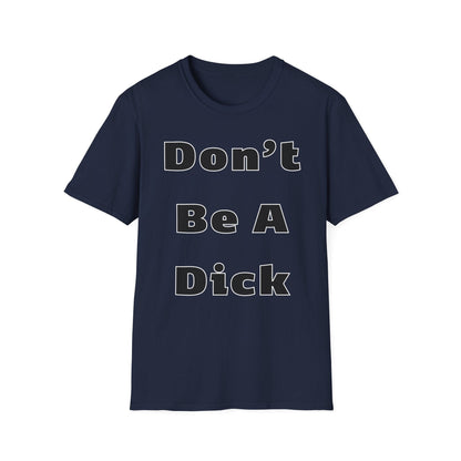 T-Shirt S / Navy Funny Don’t Be A Dick T Shirt Epic Evolution Creations