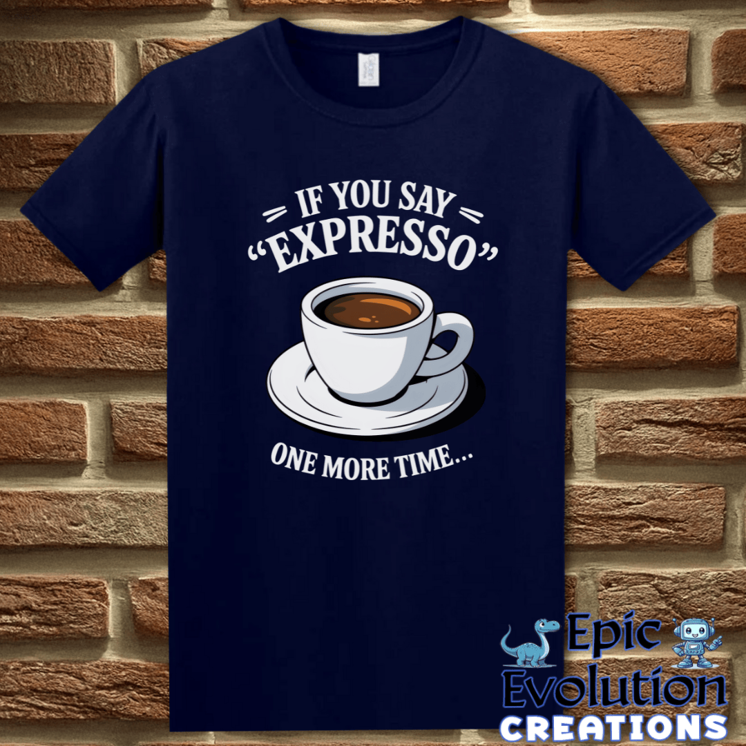 T-Shirt S / Navy Funny Espresso T Shirt Epic Evolution Creations