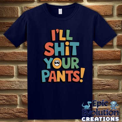T-Shirt S / Navy Funny I'll Shit Your Pants T Shirt Epic Evolution Creations