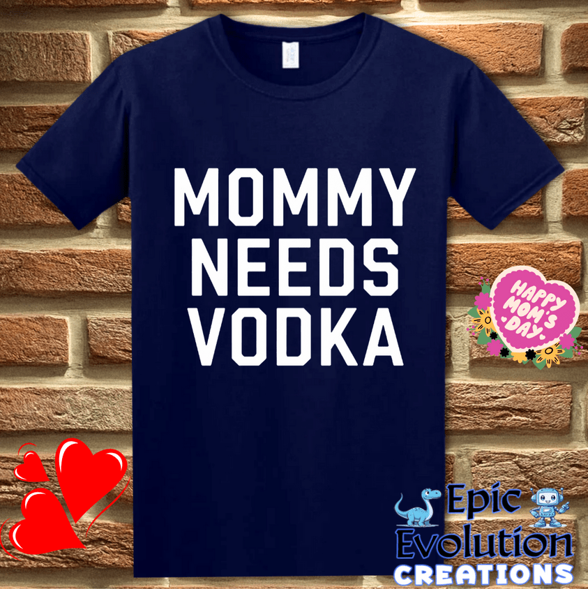 T-Shirt S / Navy Funny Momma Needs Vodka T Shirt Epic Evolution Creations