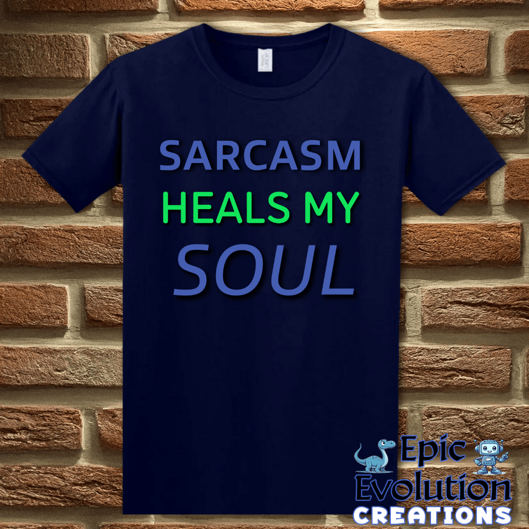 T-Shirt S / Navy Funny Sarcastic Quote T Shirt Epic Evolution Creations