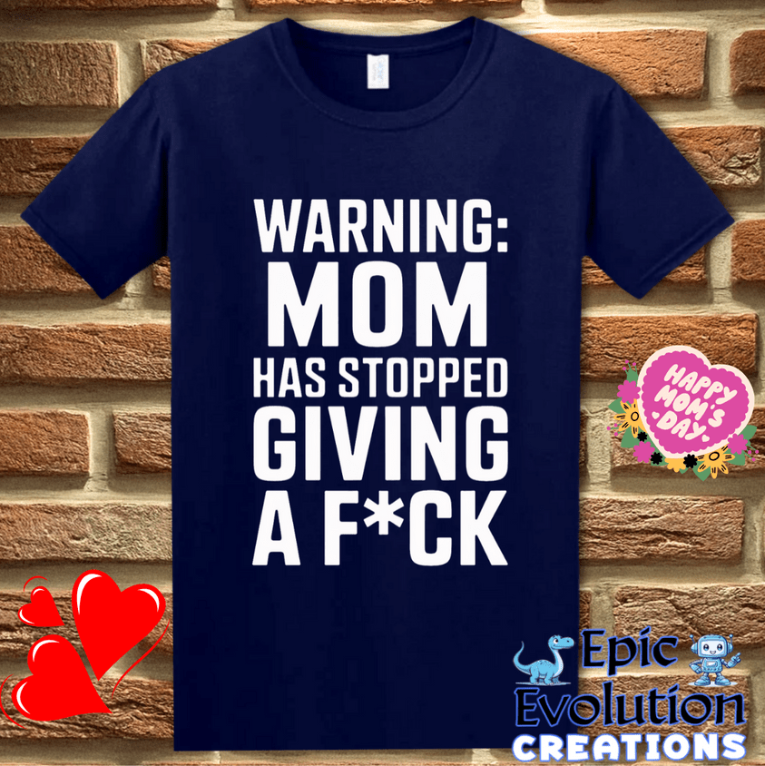 T-Shirt S / Navy Mom Has Stopped Giving A F*ck T Shirt Epic Evolution Creations