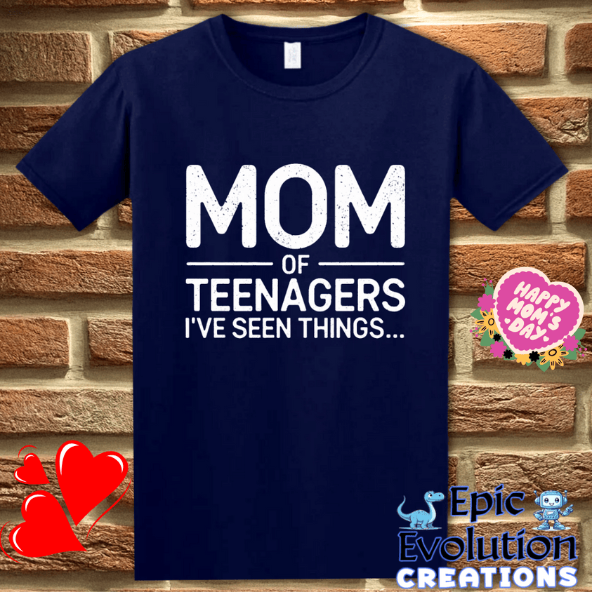 T-Shirt S / Navy Mom Of Teens I’ve Seen Things T-Shirt Epic Evolution Creations
