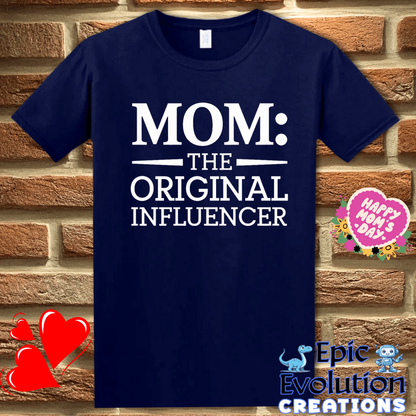 T-Shirt S / Navy Mom The Original Influencer T Shirt Epic Evolution Creations
