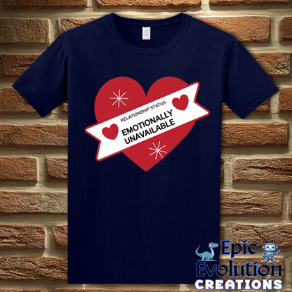 T-Shirt S / Navy Valentine Shirt Emotionally Unavailable Epic Evolution Creations