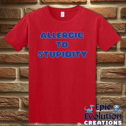 T-Shirt S / Red Allergic To Stupidity T Shirt Epic Evolution Creations