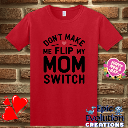 T-Shirt S / Red Funny Don't Make Me Flip My Mom Switch T Shirt Epic Evolution Creations