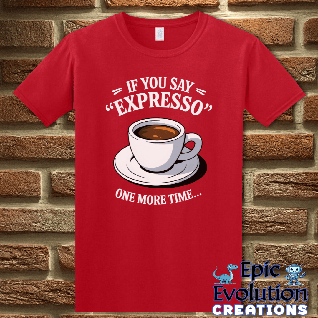 T-Shirt S / Red Funny Espresso T Shirt Epic Evolution Creations